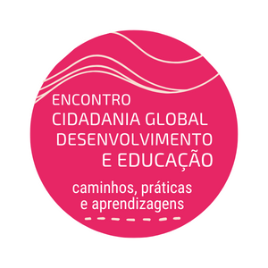 Encontro “Cidadania Global, Desenvolvimento e Educação – caminhos, práticas e aprendizagens” – 21 de junho
